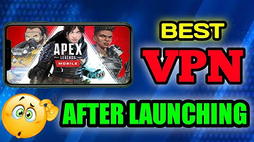 best vpn for apex legend mobile after launching || best low ping vpn for apex legend mobile launched