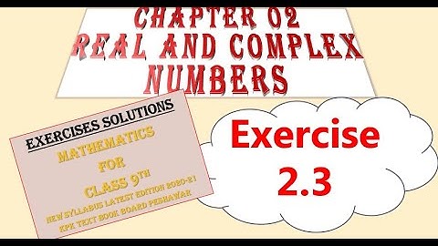 Class 9th Mathematics Solution #Chapter 2 #Real & Complex Numbers #Exercise 2.3 #KPK Text Book Board