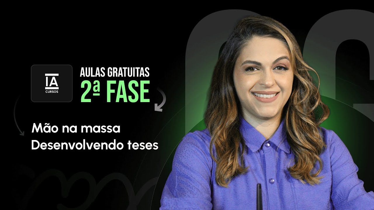 AULAS GRATUITAS 2ª FASE DA OAB: Mão na massa - Desenvolvendo teses