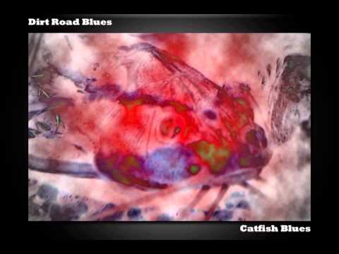 Dirt Road Blues, Dirty Catfish