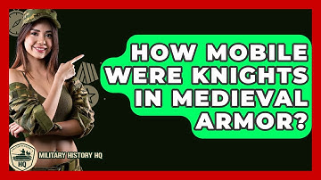 How Mobile Were Knights In Medieval Armor? - Military History HQ