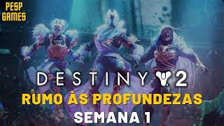 Destiny 2 - Jornada: Rumo às Profundezas | Semana 1