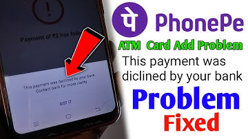 Phonepe atm card not add problem fixed | Phonepe this payment was diclined by your bank