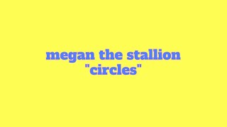 Megan Thee Stallion - Circles (Lyric Video)