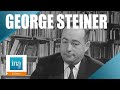 George Steiner "Tolstoï ou Dostoïevski" | Archive INA