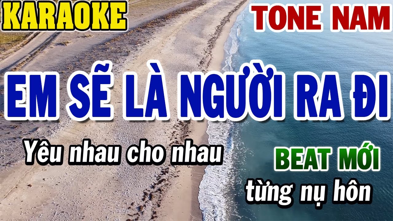 Karaoke Em Sẽ Là Người Ra Đi Tone Nam | Karaoke Beat Mới | 84