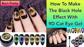 How To Do The Black Hole Effect with 9D Cat Eye! || Born Pretty Store || 20% Discount Code MMX20