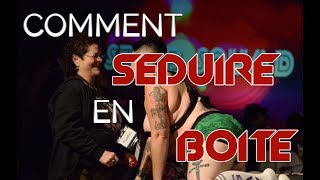 ▻ COMMENT DRAGUER EN BOÎTE ? ◅ ▻ CE QU'IL FAUT SAVOIR ◅ 