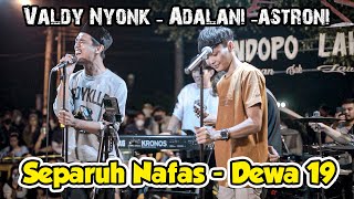 Separuh Nafas - Dewa 19 (Cover) Valdy Nyonk, Adlani, Astroni