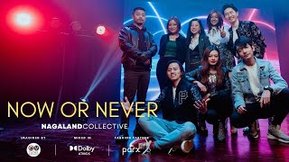 Now or Never - Nagaland Collective (Official Video) chords