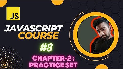 JavaScript Chapter 2 - Practice Set on Operators and Conditionals | JavaScript Tutorial in Hindi#8