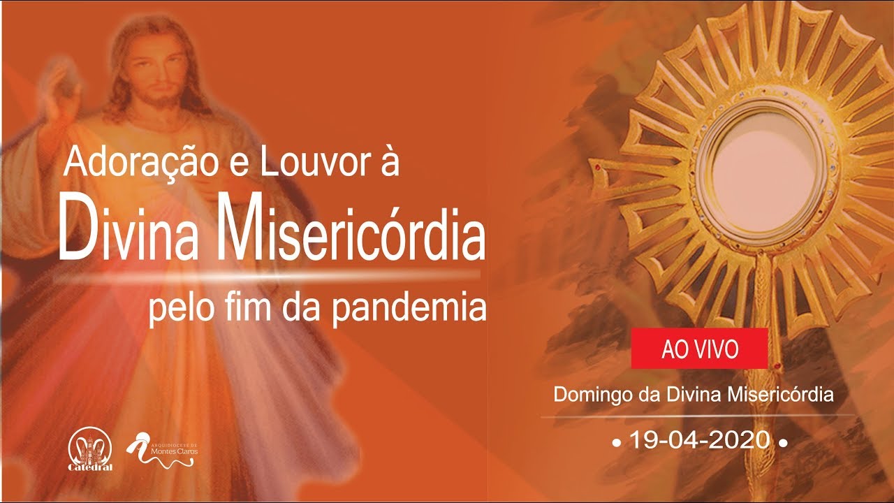 Adoração e Louvor à Divina Misericórdia pelo fim da pandemia- 19/04/20 ...