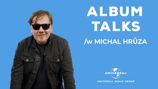 ALBUM TALKS s Michalem Hrůzou