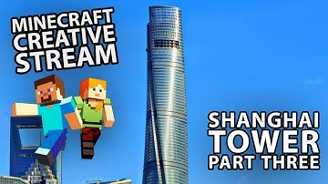 Shanghai Tower pt3 | Minecraft Creative Stream