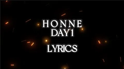 H O N N E - DAY 1 (Lyrics)