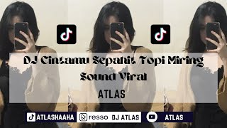 ATLAS - DJ CINTAMU SEPAHIT TOPI MIRING SOUND VIRAL