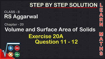 Volume and surface Area of Solids| Class 8 Exercise 20A Question 11 - 12| RS Aggarwal|Learn maths