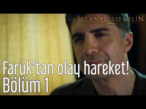 İstanbullu Gelin 1. Bölüm - Faruk'tan Olay Hareket!