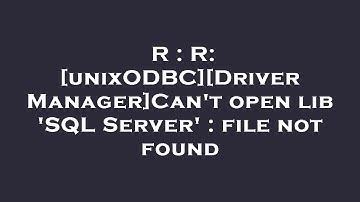 R : R: [unixODBC][Driver Manager]Can