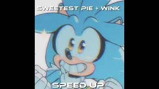 sweetest pie + wink speed up