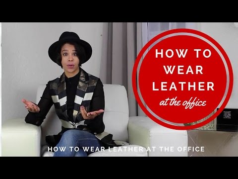 Video: How To Wear Leather Clothes To The Office