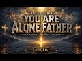 YOU ARE ALONE FATHER (WORSHIP MIX) – DJ LHORKAN MC | Taglish Praise &amp; Worship Anthem