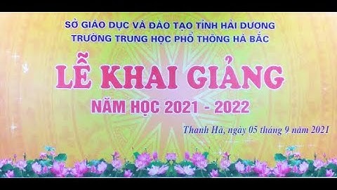 Trường THPT Hà Bắc - Lễ khai giảng năm học 2021 - 2022