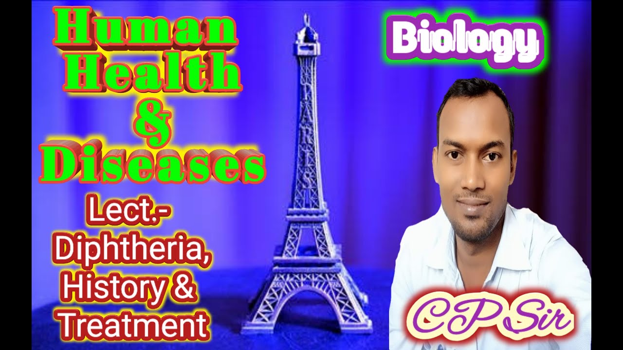 Human Health and Diseases, Lecture:- Diphtheria, cause, Prevention, history & Treatments