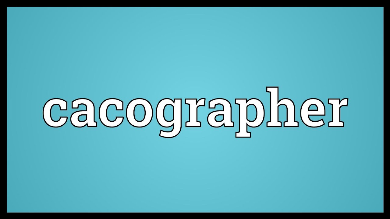 Cacographer Meaning