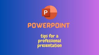 Module 10: Tips for a Professional Presentation