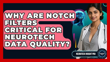 Why Are Notch Filters Critical For Neurotech Data Quality? - Neurotech Insight Pro