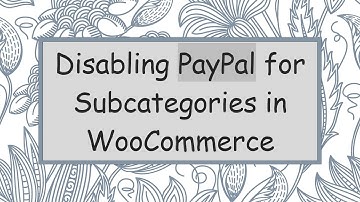 Disabling PayPal for Subcategories in WooCommerce