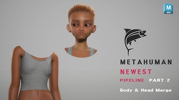 TunaMetaPack - [Newest] Metahuman Process [Part 2] Body & Head Merge