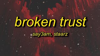 SAY3AM, Staarz - Broken Trust (Lyrics)