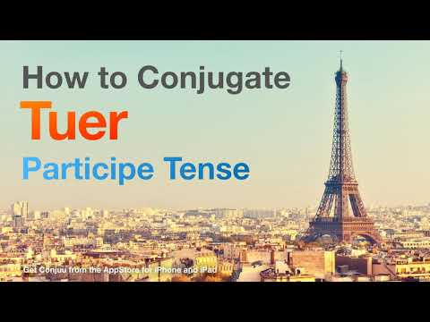 How to conjugate Tuer (to kill ) in Participe tense.