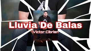 Lluvia De Balas - Victor Cibrian OFICIAL