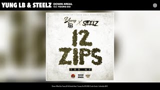 Yung LB & Steelz - Down 4Real (Audio) (feat. Young Go)