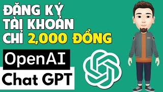 Hướng Dẫn Đăng Ký Tạo Tài Khoản ChatGPT Chỉ với 2,000 VND