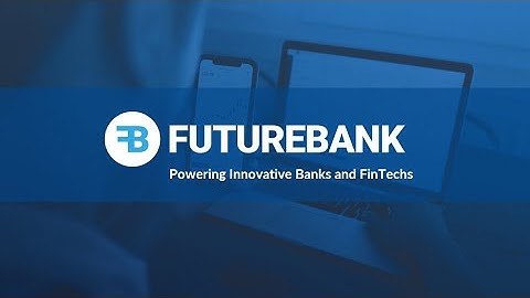 About FutureBank | Embedded Finance Solution | Open Banking Platform | Banking-as-a-Service