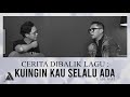 Cerita dibalik lagu kuingin kau selalu ada ft ade naff