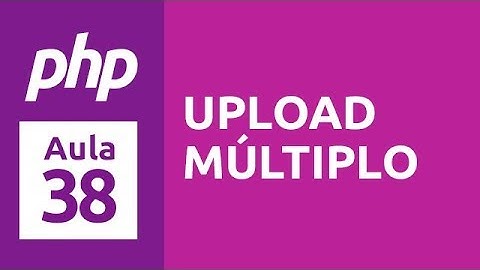 Curso de PHP 7 - Aula 38 - Upload Múltiplo