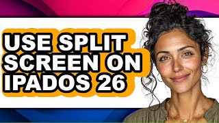 How to Use Split Screen on Ipados 26 - Easy Guide