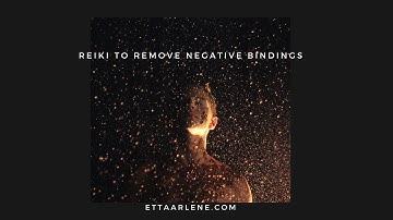 Reiki To Remove Negative Bindings