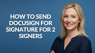 How to Send Docusign for Signature for 2 Signers - Julia'sTutorials