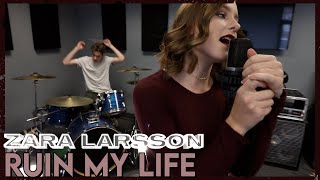 "Ruin My Life" - Zara Larsson (Cover by First To Eleven) chords