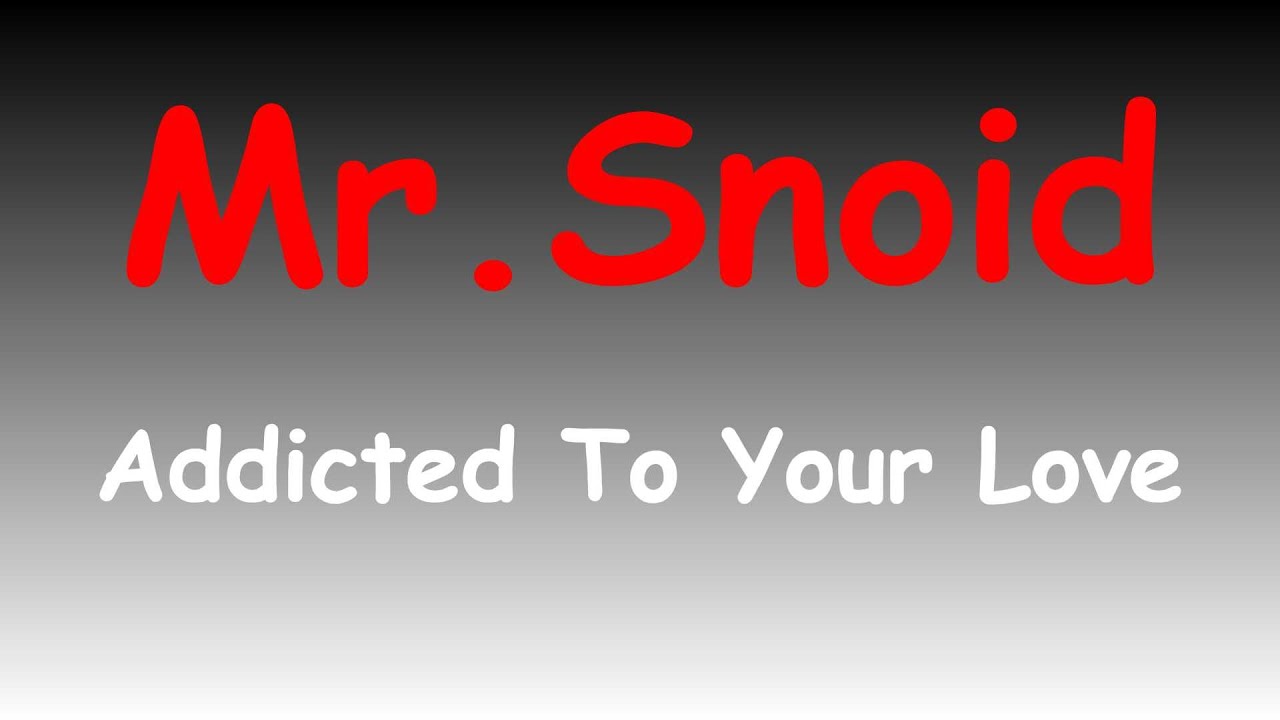 Mr. Snoid - Kisses In The Dark - 03 - Addicted To Your Love