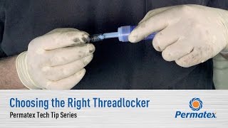 Choosing the Right Threadlocker: Permatex Tech Tip Series