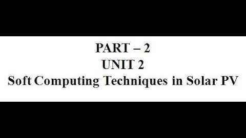 PART – 2, UNIT - 2, Soft Computing Techniques in Solar PV