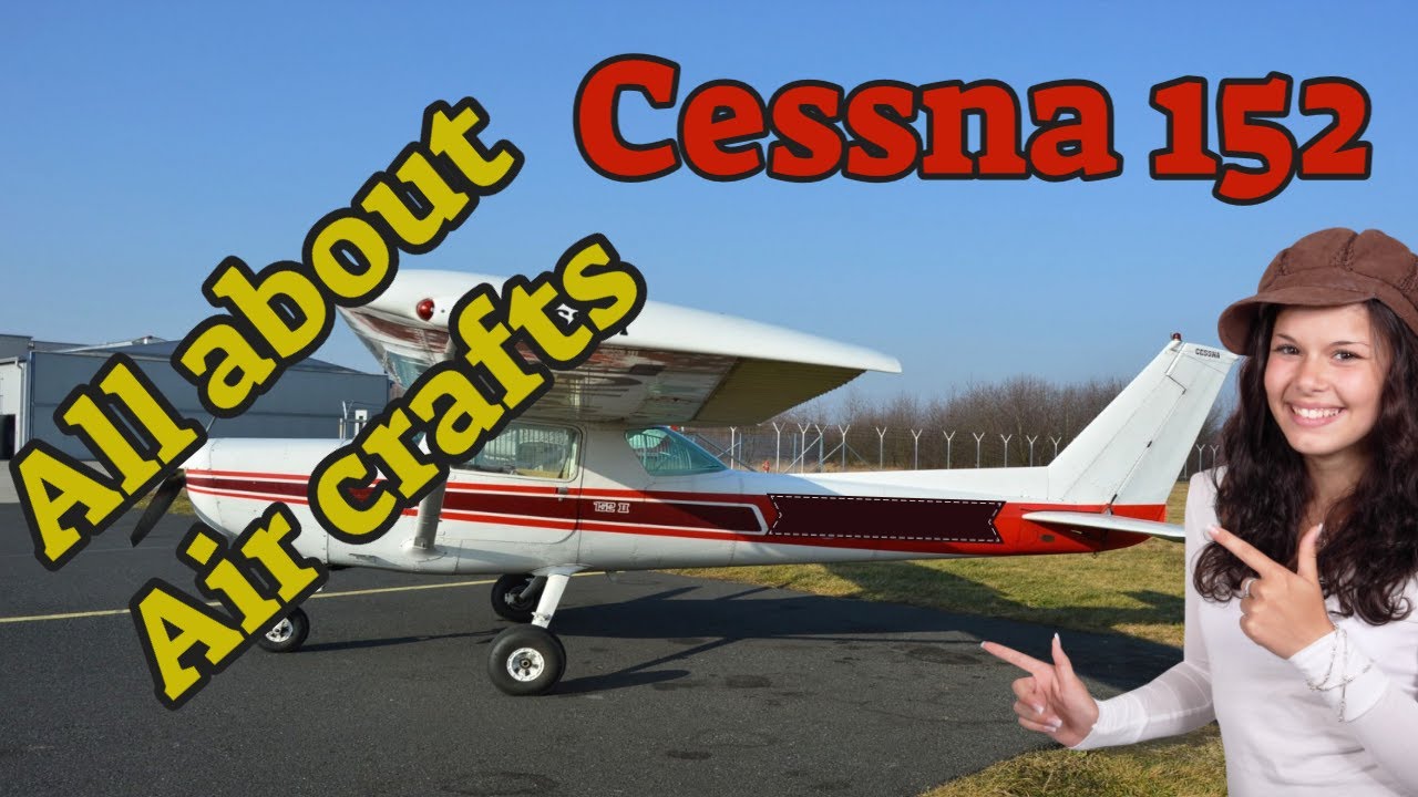 All About Air Crafts | Air Craft Facts Cessna 152 - YouTube