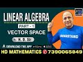 vector space  linear algebra in hindi Bsc Msc maths by Hd sir